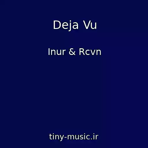 کاور آهنگ Deja Vu از Inur & Rcvn