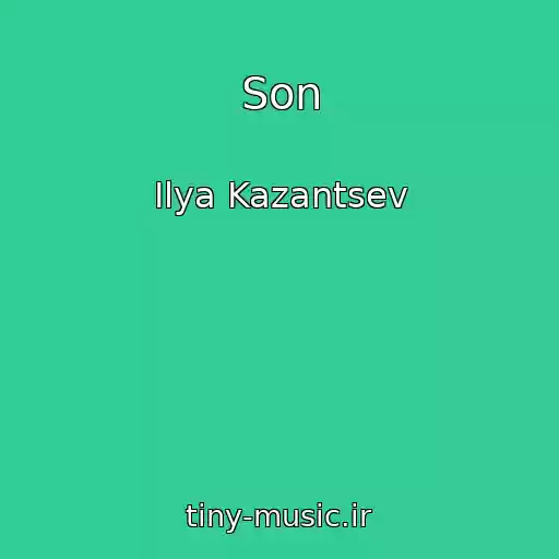 کاور آهنگ Son از Ilya Kazantsev