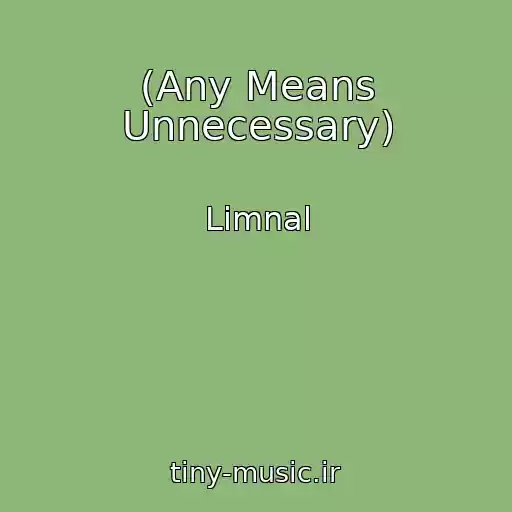 کاور آهنگ (Any Means Unnecessary) از Limnal