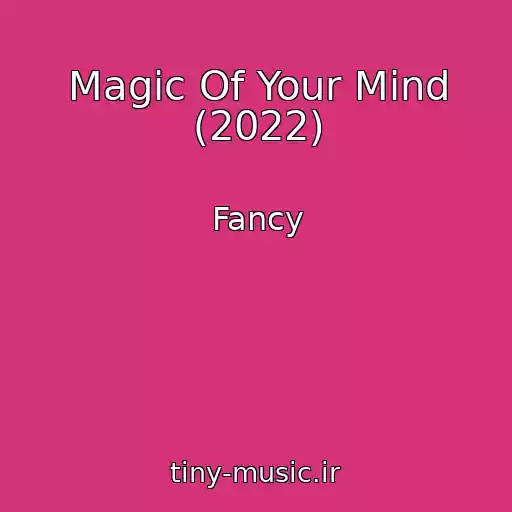 کاور آهنگ Magic Of Your Mind (2022) از Fancy