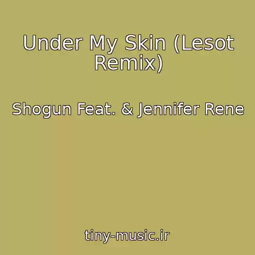 کاور آهنگ Under My Skin (Lesot Remix) از Shogun Feat. & Jennifer Rene