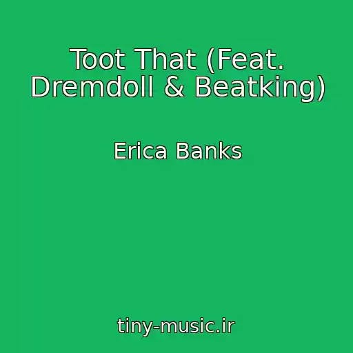 کاور آهنگ Toot That (Feat. Dremdoll & Beatking) از Erica Banks
