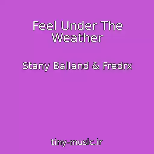 کاور آهنگ Feel Under The Weather از Stany Balland & Fredrx