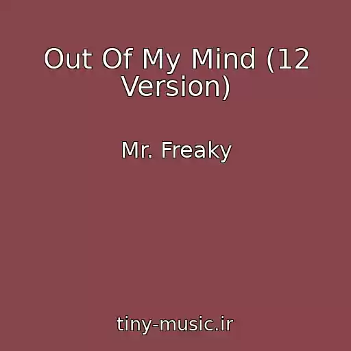 کاور آهنگ Out Of My Mind (12 Version) از Mr. Freaky