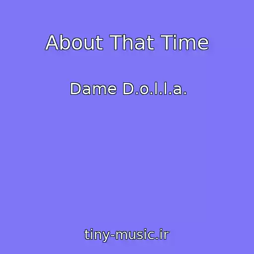 کاور آهنگ About That Time از Dame D.o.l.l.a.