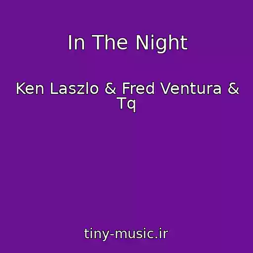 کاور آهنگ In The Night از Ken Laszlo & Fred Ventura & Tq