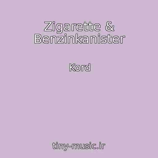 کاور آهنگ Zigarette & Benzinkanister از Kord