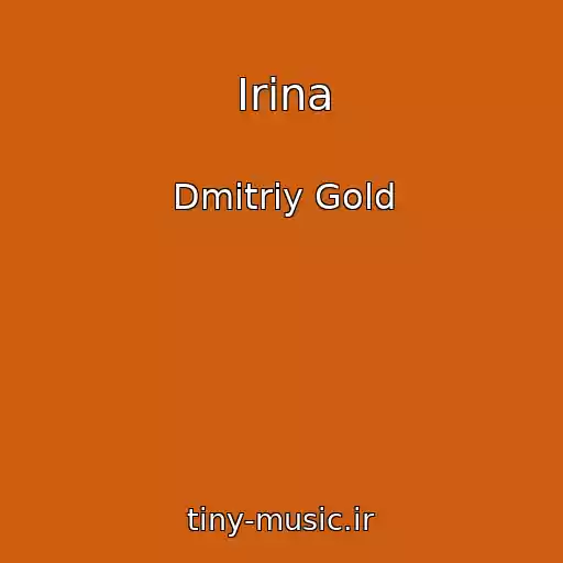 کاور آهنگ Irina از Dmitriy Gold