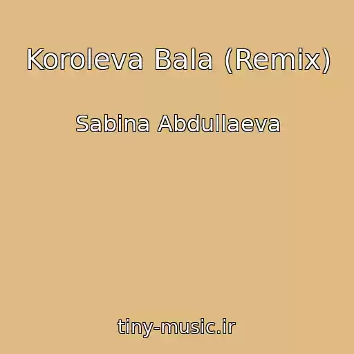 کاور آهنگ Koroleva Bala (Remix) از Sabina Abdullaeva