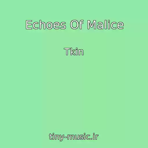 کاور آهنگ Echoes Of Malice از Tkin
