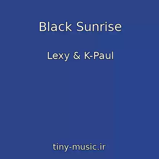 کاور آهنگ Black Sunrise از Lexy & K-Paul