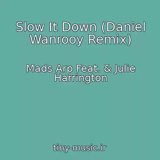 کاور آهنگ Slow It Down (Daniel Wanrooy Remix) از Mads Arp Feat. & Julie Harrington