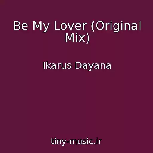 کاور آهنگ Be My Lover (Original Mix) از Ikarus Dayana