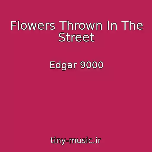 کاور آهنگ Flowers Thrown In The Street از Edgar 9000