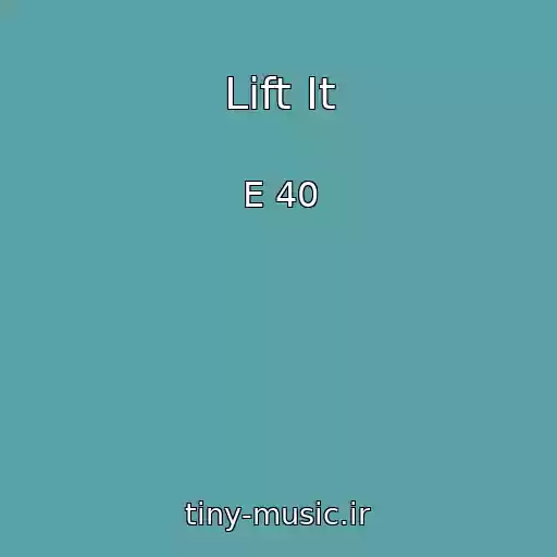 کاور آهنگ Lift It از E 40