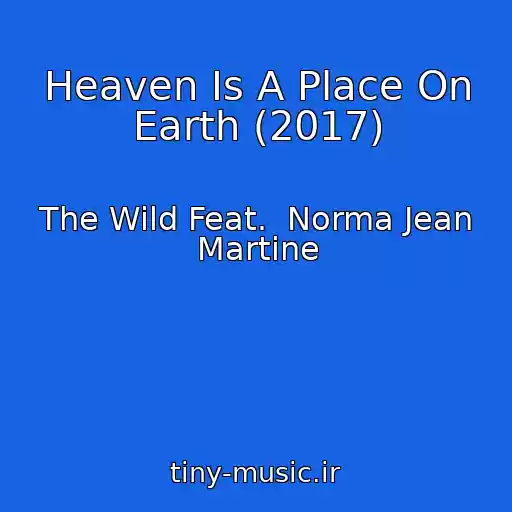 کاور آهنگ Heaven Is A Place On Earth (2017) از The Wild Feat.  Norma Jean Martine