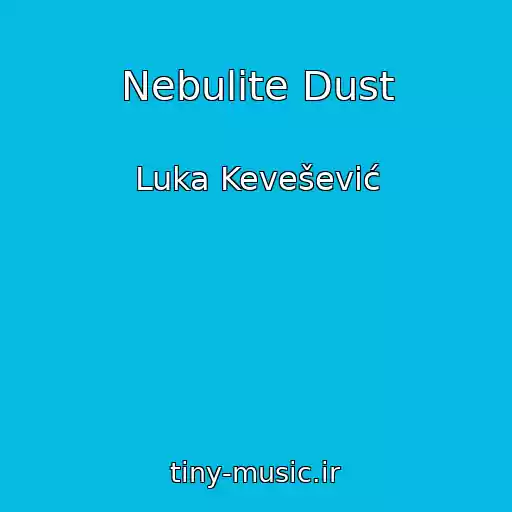 کاور آهنگ Nebulite Dust از Luka Kevešević