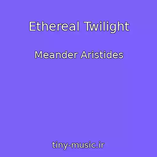 کاور آهنگ Ethereal Twilight از Meander Aristides