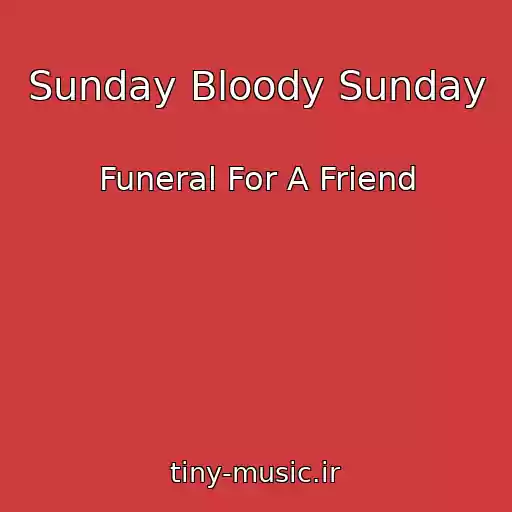 کاور آهنگ Sunday Bloody Sunday از Funeral For A Friend