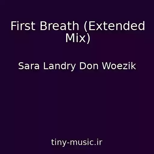 کاور آهنگ First Breath (Extended Mix) از Sara Landry Don Woezik