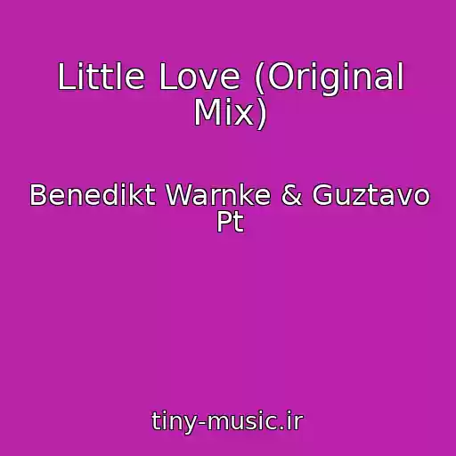 کاور آهنگ Little Love (Original Mix) از Benedikt Warnke & Guztavo Pt