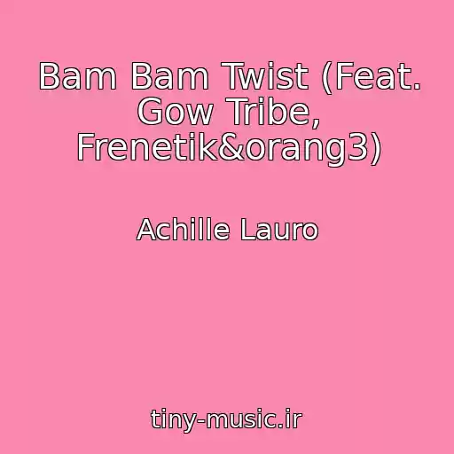 کاور آهنگ Bam Bam Twist (Feat. Gow Tribe, Frenetik&orang3) از Achille Lauro