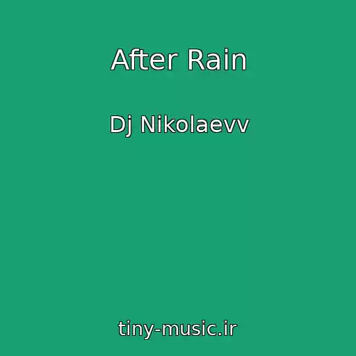 کاور آهنگ After Rain از Dj Nikolaevv
