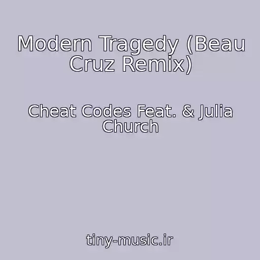 کاور آهنگ Modern Tragedy (Beau Cruz Remix) از Cheat Codes Feat. & Julia Church