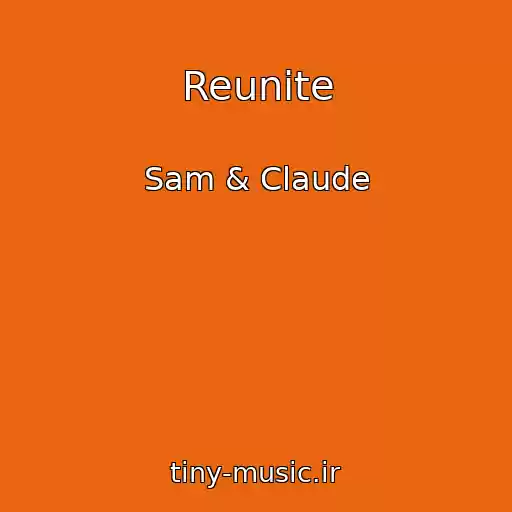 کاور آهنگ Reunite از Sam & Claude