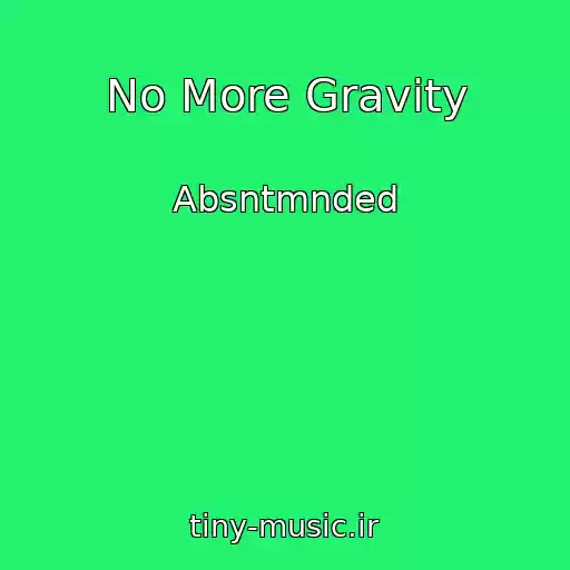 کاور آهنگ No More Gravity از Absntmnded