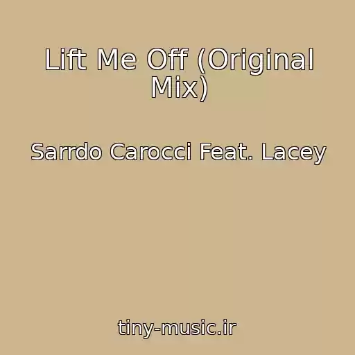 کاور آهنگ Lift Me Off (Original Mix) از Sarrdo Carocci Feat. Lacey