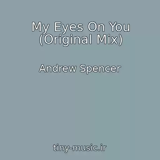 کاور آهنگ My Eyes On You (Original Mix) از Andrew Spencer