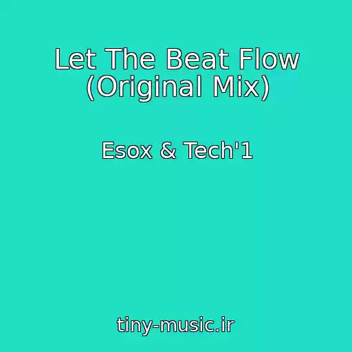 کاور آهنگ Let The Beat Flow (Original Mix) از Esox & Tech'1