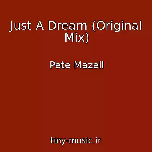 کاور آهنگ Just A Dream (Original Mix) از Pete Mazell