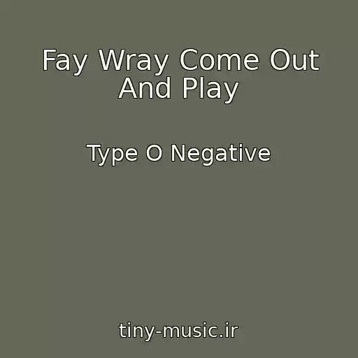 کاور آهنگ Fay Wray Come Out And Play از Type O Negative