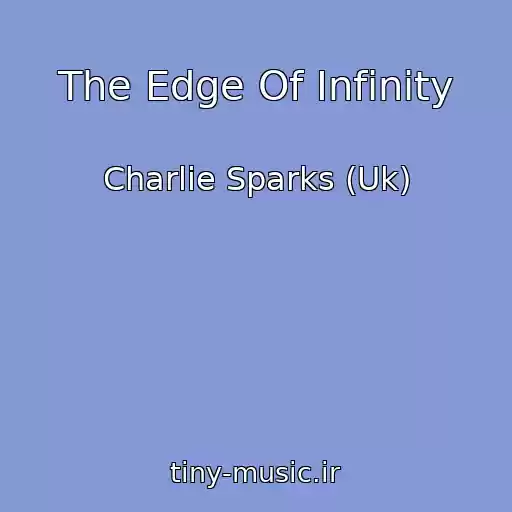 کاور آهنگ The Edge Of Infinity از Charlie Sparks (Uk)