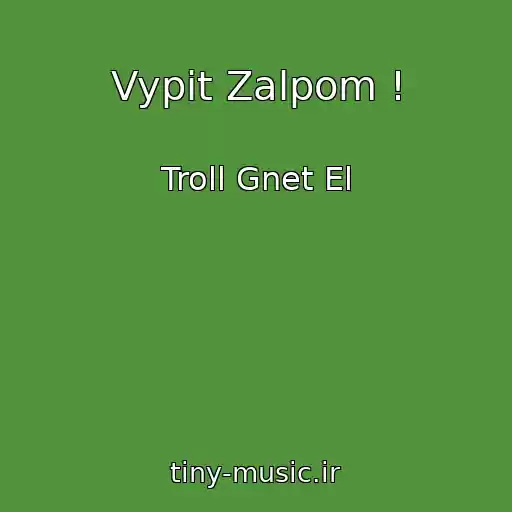 کاور آهنگ Vypit Zalpom ! از Troll Gnet El