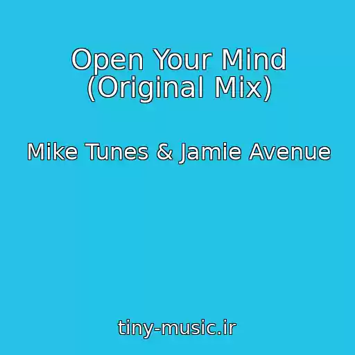 کاور آهنگ Open Your Mind (Original Mix) از Mike Tunes & Jamie Avenue