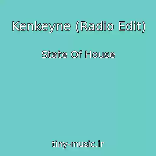 کاور آهنگ Kenkeyne (Radio Edit) از State Of House