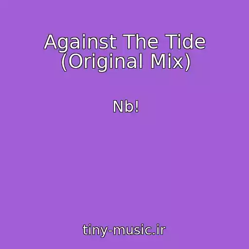 کاور آهنگ Against The Tide (Original Mix) از Nb!
