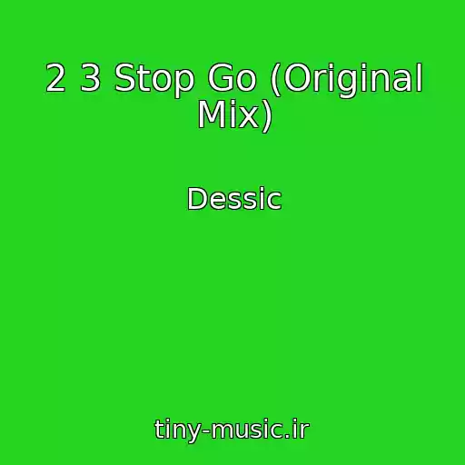 کاور آهنگ 2 3 Stop Go (Original Mix) از Dessic