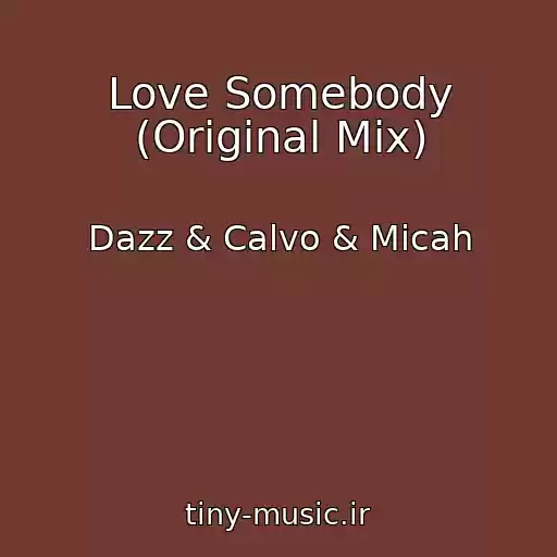 کاور آهنگ Love Somebody (Original Mix) از Dazz & Calvo & Micah