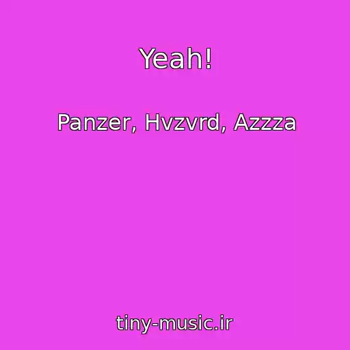 کاور آهنگ Yeah! از Panzer, Hvzvrd, Azzza