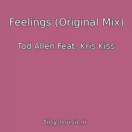 کاور آهنگ Feelings (Original Mix) از Tod Allen Feat. Kris Kiss