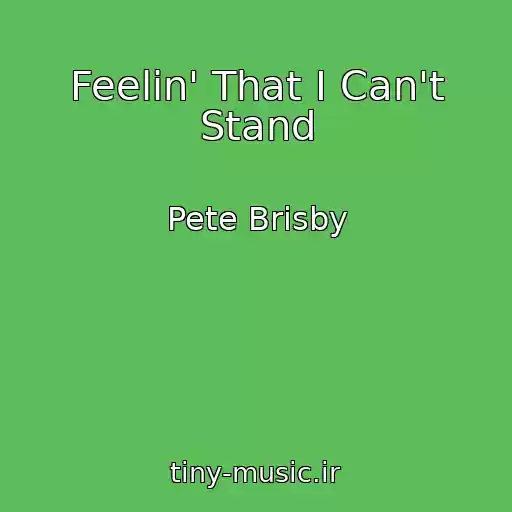 کاور آهنگ Feelin' That I Can't Stand از Pete Brisby