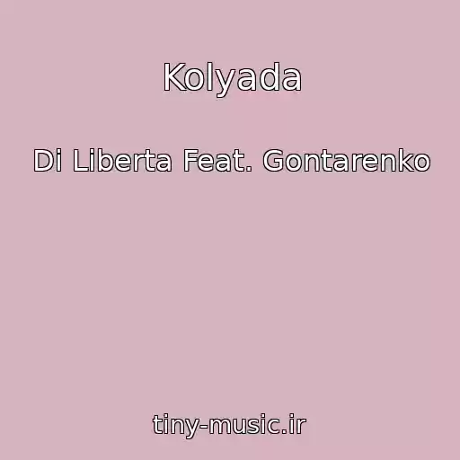 کاور آهنگ Kolyada از Di Liberta Feat. Gontarenko
