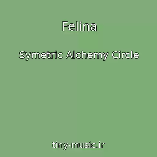 کاور آهنگ Felina از Symetric Alchemy Circle