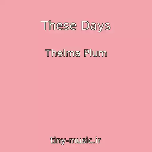 کاور آهنگ These Days از Thelma Plum