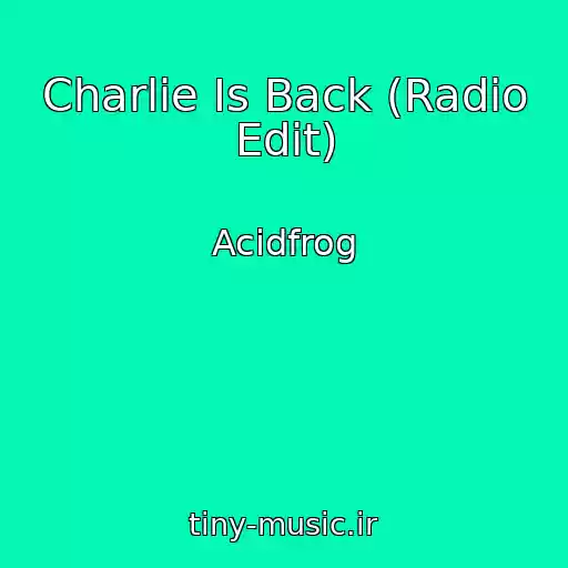 کاور آهنگ Charlie Is Back (Radio Edit) از Acidfrog