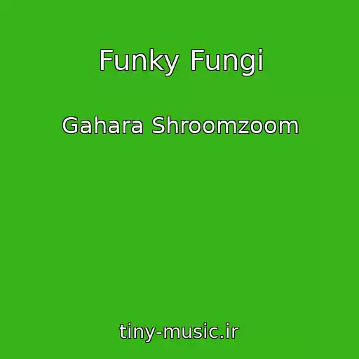 کاور آهنگ Funky Fungi از Gahara Shroomzoom